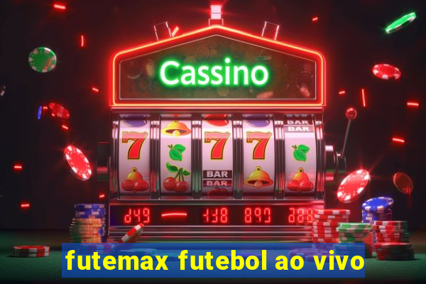 futemax futebol ao vivo